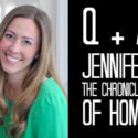 Q + A | Jennifer from The Chronicles of Home