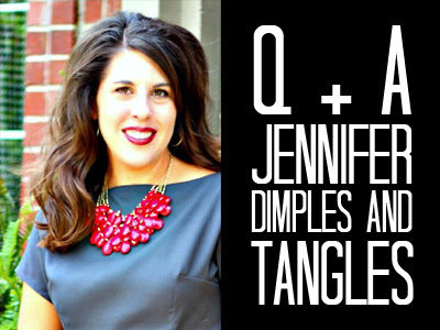 Q+A | Jennifer Dimples and Tangles