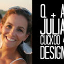 Q+A | Julia Cuckoo 4 Design