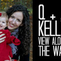 Q+A | Kelly View Along the Way